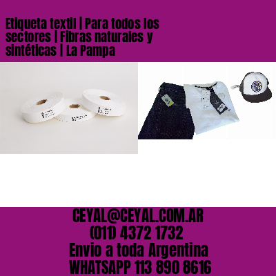 Etiqueta textil | Para todos los sectores | Fibras naturales y sintéticas | La Pampa