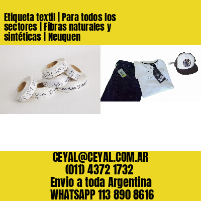 Etiqueta textil | Para todos los sectores | Fibras naturales y sintéticas | Neuquen