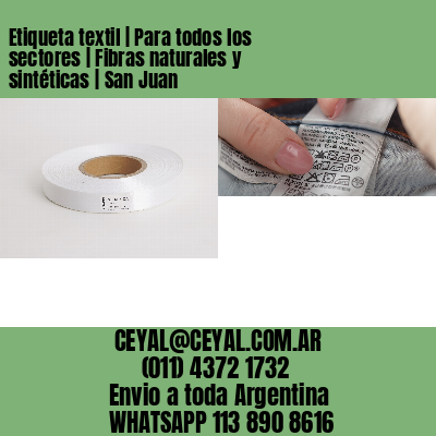 Etiqueta textil | Para todos los sectores | Fibras naturales y sintéticas | San Juan