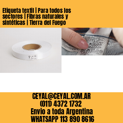 Etiqueta textil | Para todos los sectores | Fibras naturales y sintéticas | Tierra del Fuego