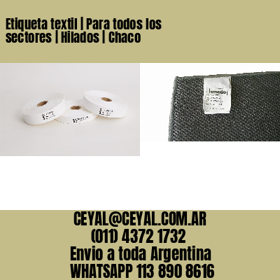 Etiqueta textil | Para todos los sectores | Hilados | Chaco