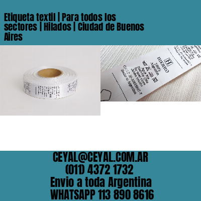 Etiqueta textil | Para todos los sectores | Hilados | Ciudad de Buenos Aires