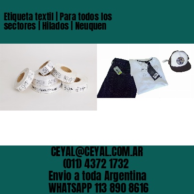 Etiqueta textil | Para todos los sectores | Hilados | Neuquen