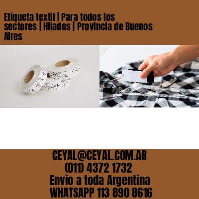 Etiqueta textil | Para todos los sectores | Hilados | Provincia de Buenos Aires
