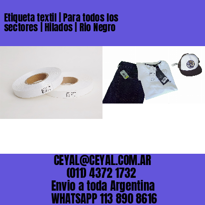Etiqueta textil | Para todos los sectores | Hilados | Rio Negro