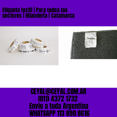 Etiqueta textil | Para todos los sectores | Hilandería | Catamarca