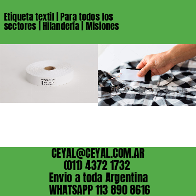 Etiqueta textil | Para todos los sectores | Hilandería | Misiones