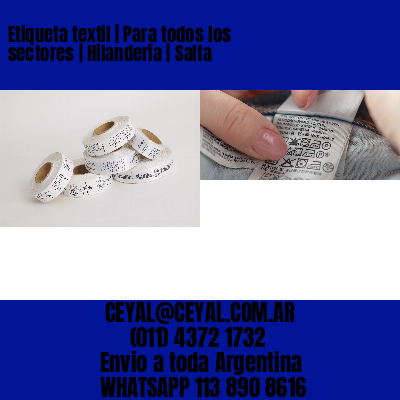 Etiqueta textil | Para todos los sectores | Hilandería | Salta