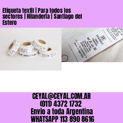 Etiqueta textil | Para todos los sectores | Hilandería | Santiago del Estero