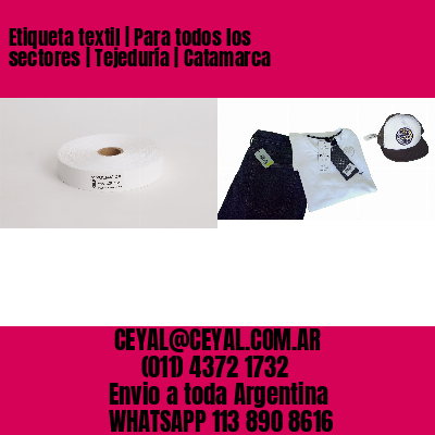 Etiqueta textil | Para todos los sectores | Tejeduría | Catamarca