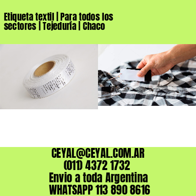 Etiqueta textil | Para todos los sectores | Tejeduría | Chaco