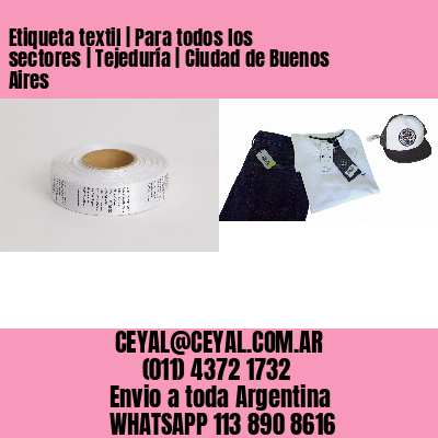 Etiqueta textil | Para todos los sectores | Tejeduría | Ciudad de Buenos Aires
