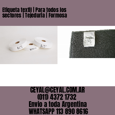 Etiqueta textil | Para todos los sectores | Tejeduría | Formosa