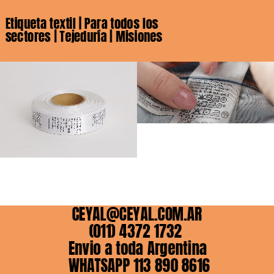 Etiqueta textil | Para todos los sectores | Tejeduría | Misiones