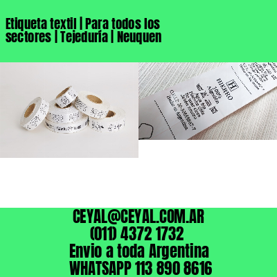 Etiqueta textil | Para todos los sectores | Tejeduría | Neuquen
