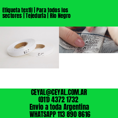 Etiqueta textil | Para todos los sectores | Tejeduría | Rio Negro
