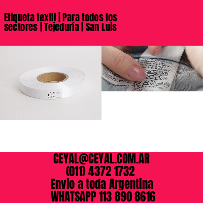 Etiqueta textil | Para todos los sectores | Tejeduría | San Luis