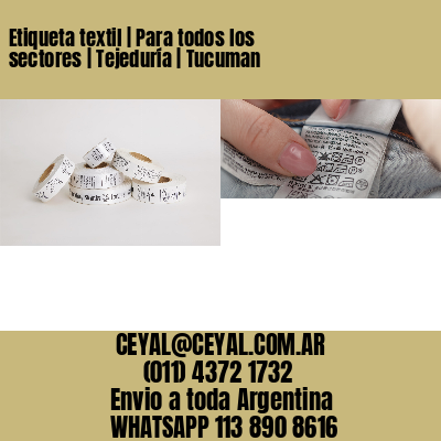 Etiqueta textil | Para todos los sectores | Tejeduría | Tucuman