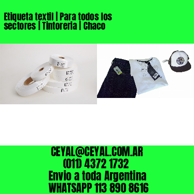 Etiqueta textil | Para todos los sectores | Tintoreria | Chaco