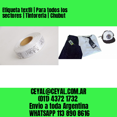 Etiqueta textil | Para todos los sectores | Tintoreria | Chubut