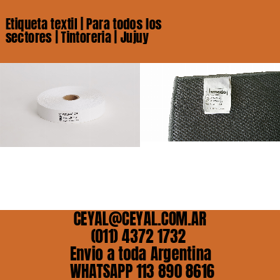 Etiqueta textil | Para todos los sectores | Tintoreria | Jujuy