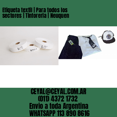 Etiqueta textil | Para todos los sectores | Tintoreria | Neuquen