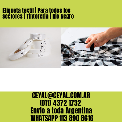 Etiqueta textil | Para todos los sectores | Tintoreria | Rio Negro