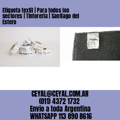 Etiqueta textil | Para todos los sectores | Tintoreria | Santiago del Estero