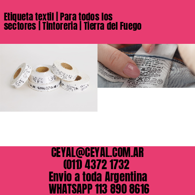 Etiqueta textil | Para todos los sectores | Tintoreria | Tierra del Fuego
