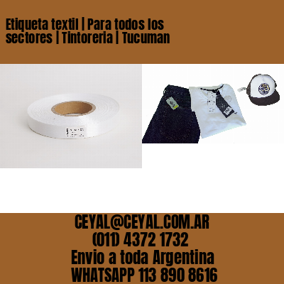 Etiqueta textil | Para todos los sectores | Tintoreria | Tucuman
