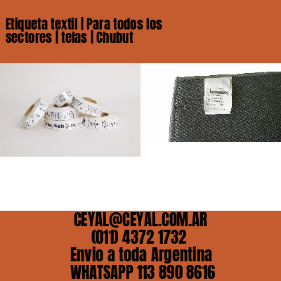 Etiqueta textil | Para todos los sectores | telas | Chubut