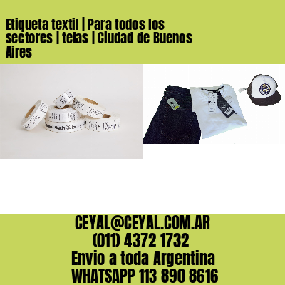 Etiqueta textil | Para todos los sectores | telas | Ciudad de Buenos Aires