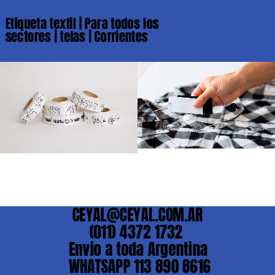Etiqueta textil | Para todos los sectores | telas | Corrientes