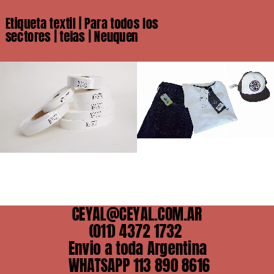 Etiqueta textil | Para todos los sectores | telas | Neuquen