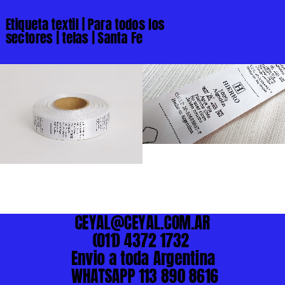 Etiqueta textil | Para todos los sectores | telas | Santa Fe