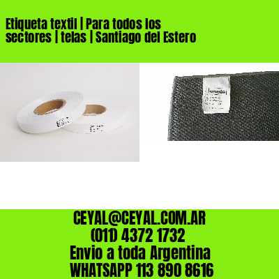 Etiqueta textil | Para todos los sectores | telas | Santiago del Estero