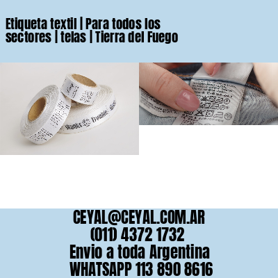 Etiqueta textil | Para todos los sectores | telas | Tierra del Fuego