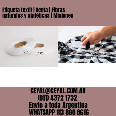 Etiqueta textil | Venta | Fibras naturales y sintéticas | Misiones