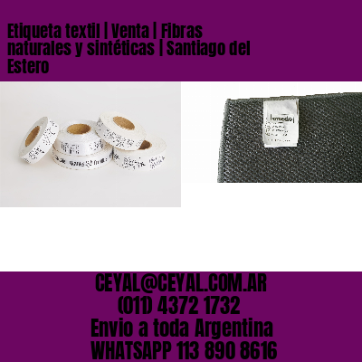 Etiqueta textil | Venta | Fibras naturales y sintéticas | Santiago del Estero