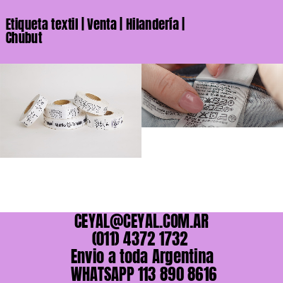 Etiqueta textil | Venta | Hilandería | Chubut