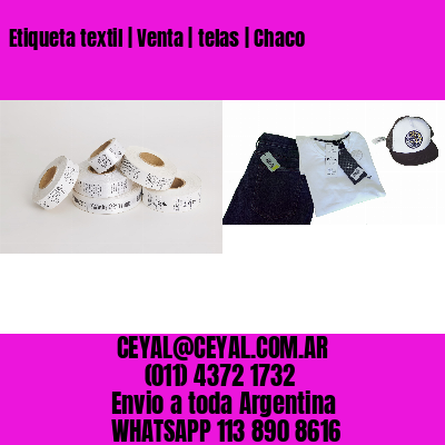 Etiqueta textil | Venta | telas | Chaco