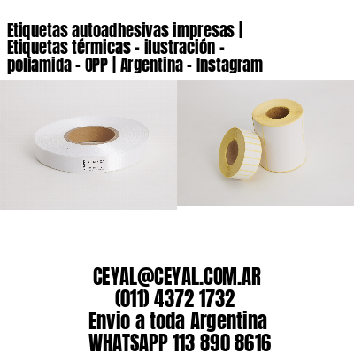 Etiquetas autoadhesivas impresas | Etiquetas térmicas – ilustración – poliamida – OPP | Argentina – Instagram