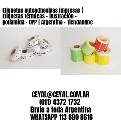 Etiquetas autoadhesivas impresas | Etiquetas térmicas – ilustración – poliamida – OPP | Argentina – Tiendanube