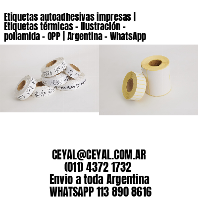 Etiquetas autoadhesivas impresas | Etiquetas térmicas – ilustración – poliamida – OPP | Argentina – WhatsApp