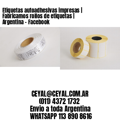 Etiquetas autoadhesivas impresas | Fabricamos rollos de etiquetas | Argentina – Facebook