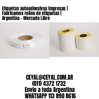 Etiquetas autoadhesivas impresas | Fabricamos rollos de etiquetas | Argentina – Mercado Libre