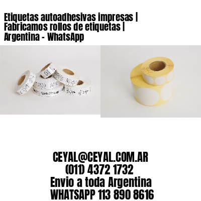 Etiquetas autoadhesivas impresas | Fabricamos rollos de etiquetas | Argentina – WhatsApp