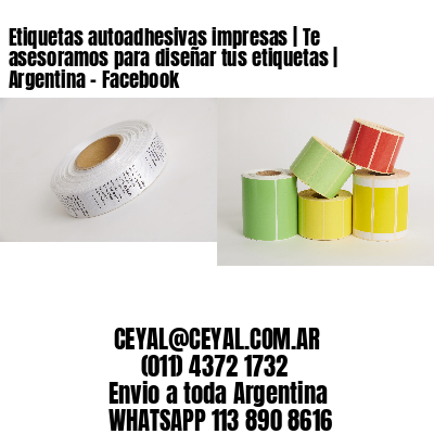 Etiquetas autoadhesivas impresas | Te asesoramos para diseñar tus etiquetas | Argentina – Facebook