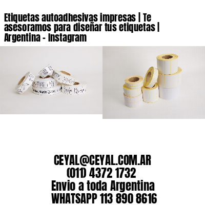 Etiquetas autoadhesivas impresas | Te asesoramos para diseñar tus etiquetas | Argentina – Instagram