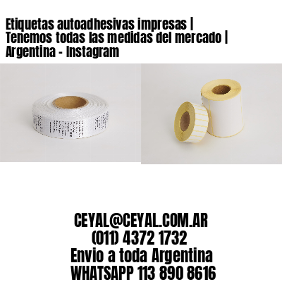 Etiquetas autoadhesivas impresas | Tenemos todas las medidas del mercado | Argentina – Instagram